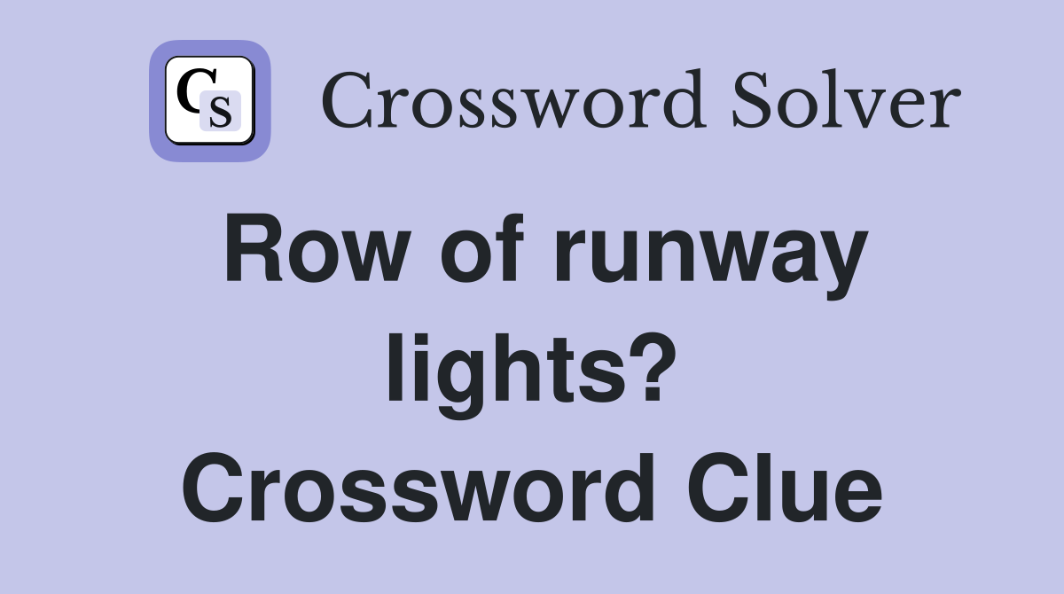 Row of runway lights? Crossword Clue