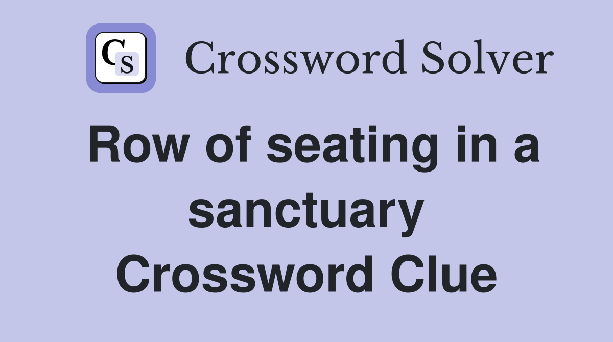 Row of seating in a sanctuary Crossword Clue