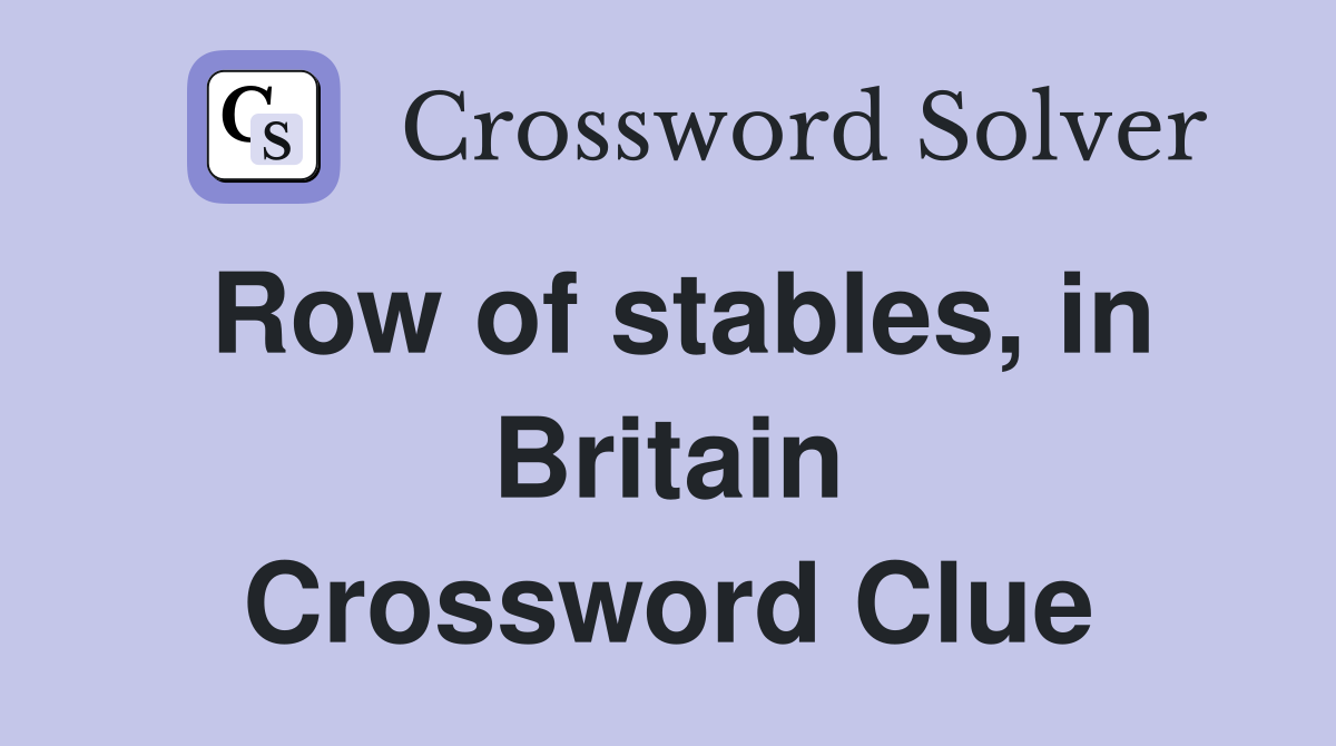 Row of stables, in Britain Crossword Clue