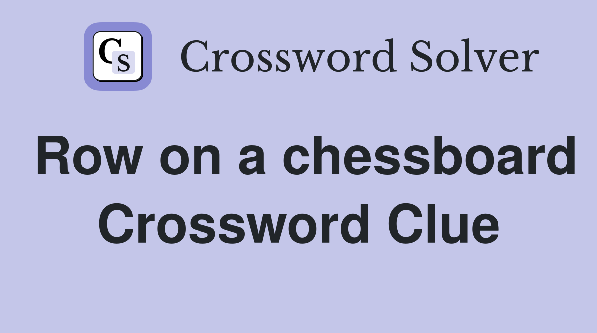 Row on a chessboard Crossword Clue