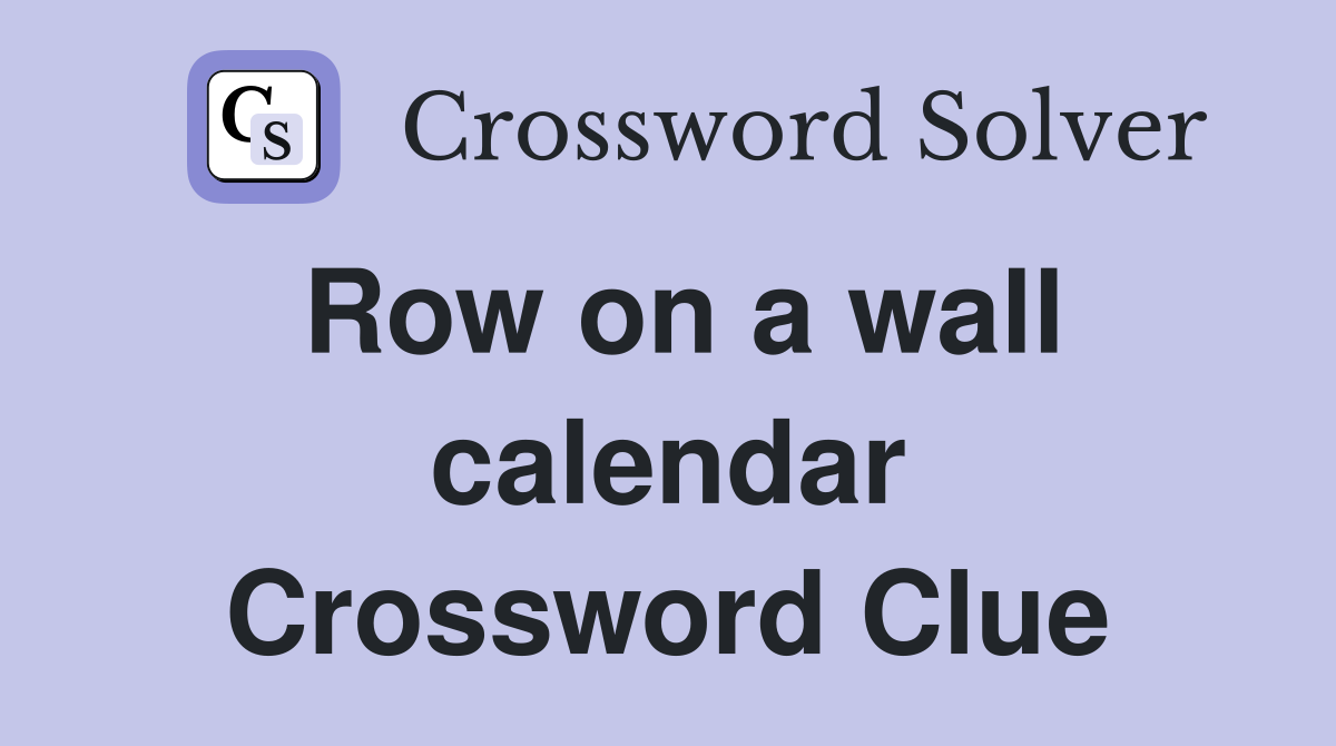 Row on a wall calendar Crossword Clue