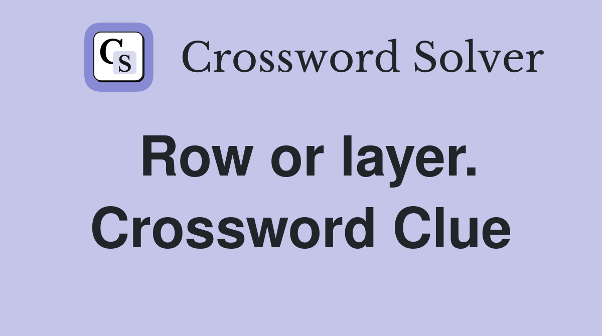 Row or layer. Crossword Clue
