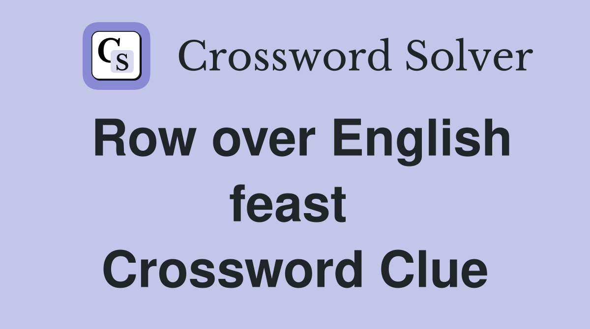 Row over English feast  Crossword Clue