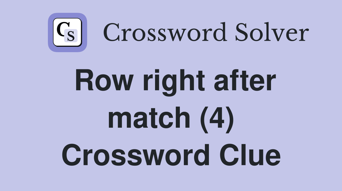 Row right after match (4) Crossword Clue