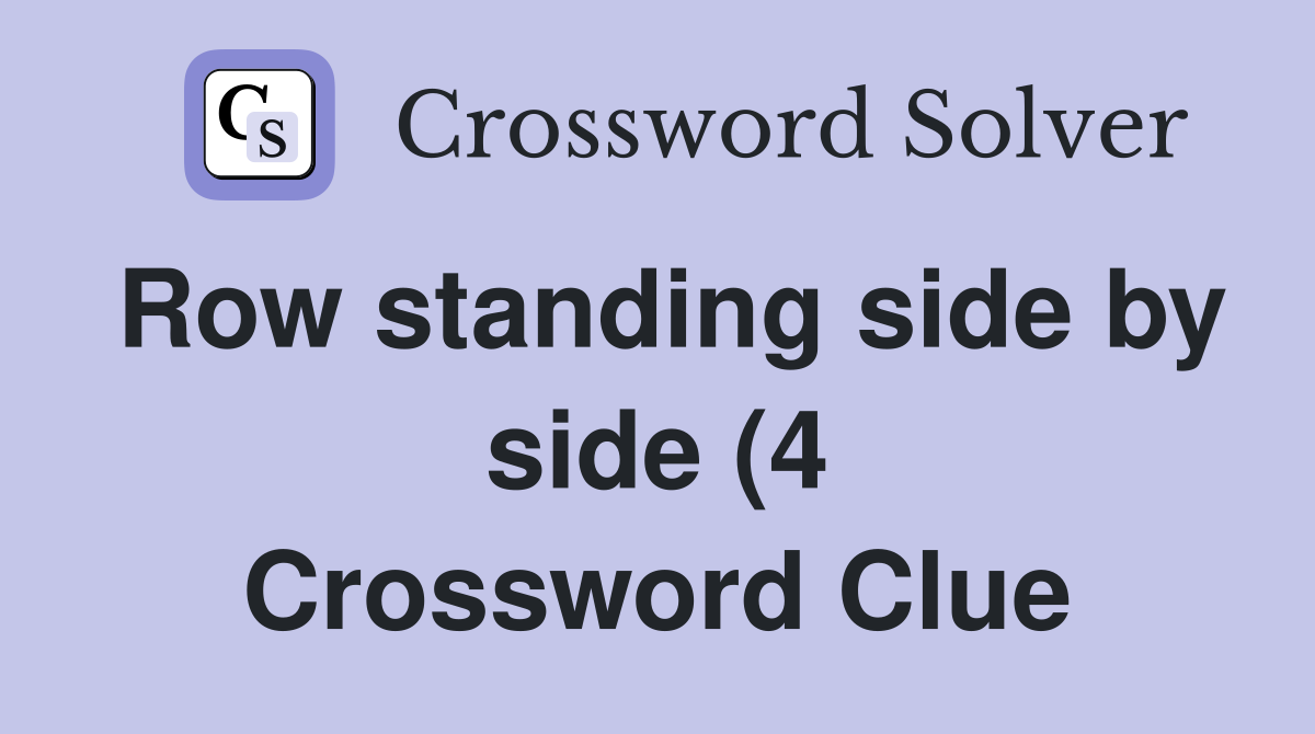 Row standing side by side (4) Crossword Clue Answers Crossword Solver Row standing side by side (4) Crossword Clue Answers Crossword Solver