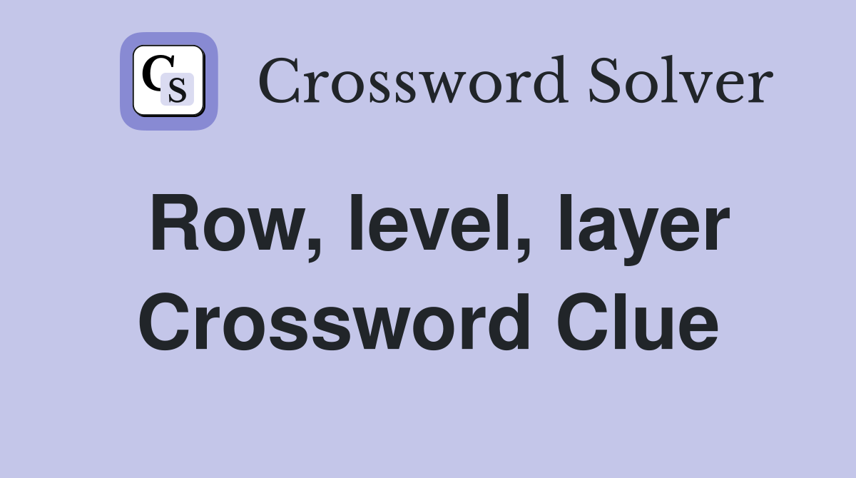 Row, level, layer Crossword Clue