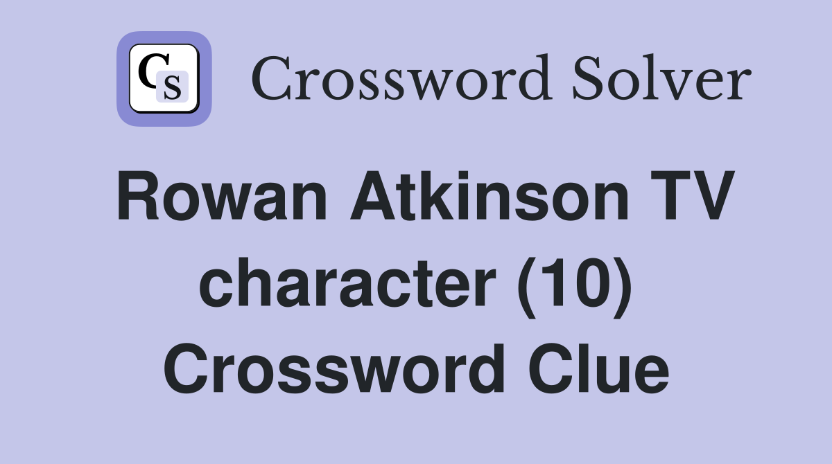 Rowan Atkinson TV character (10) Crossword Clue