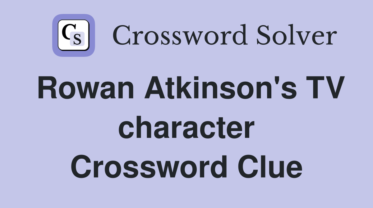 Rowan Atkinson's TV character Crossword Clue