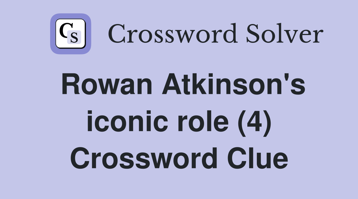 Rowan Atkinson's iconic role (4) Crossword Clue