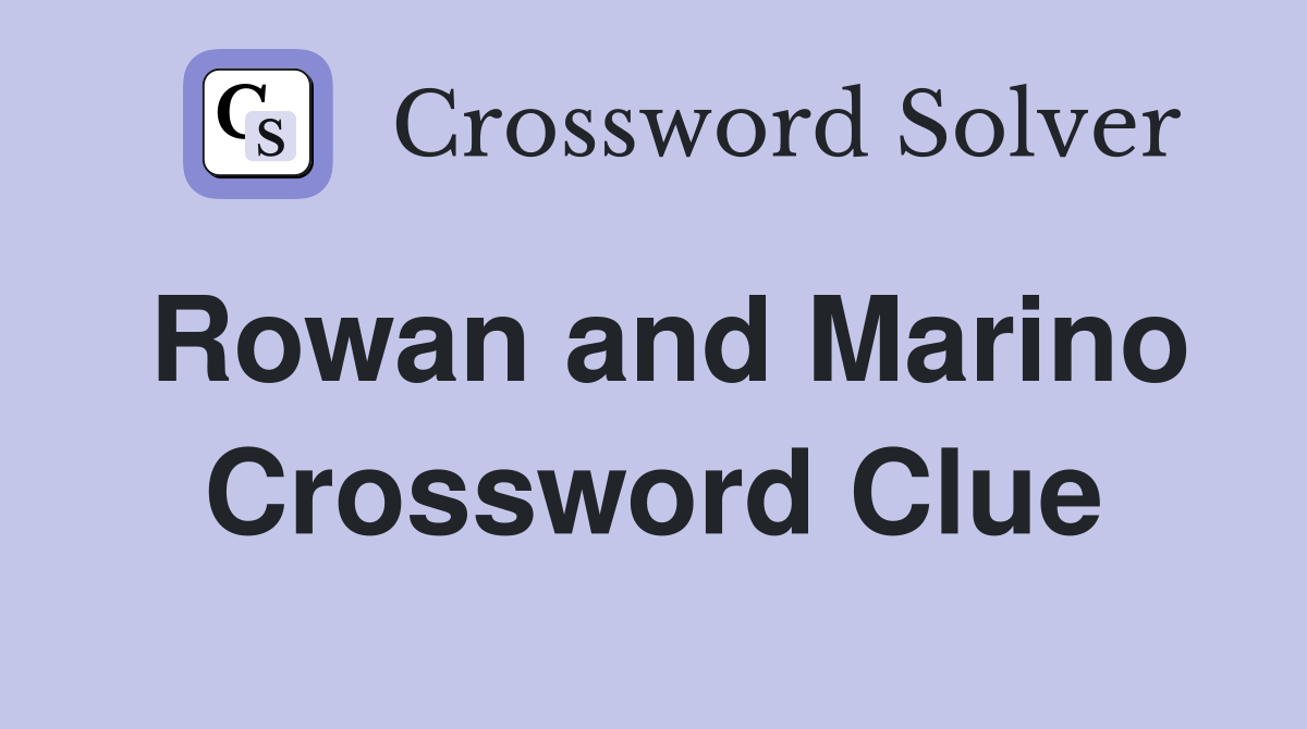 Rowan and Marino Crossword Clue