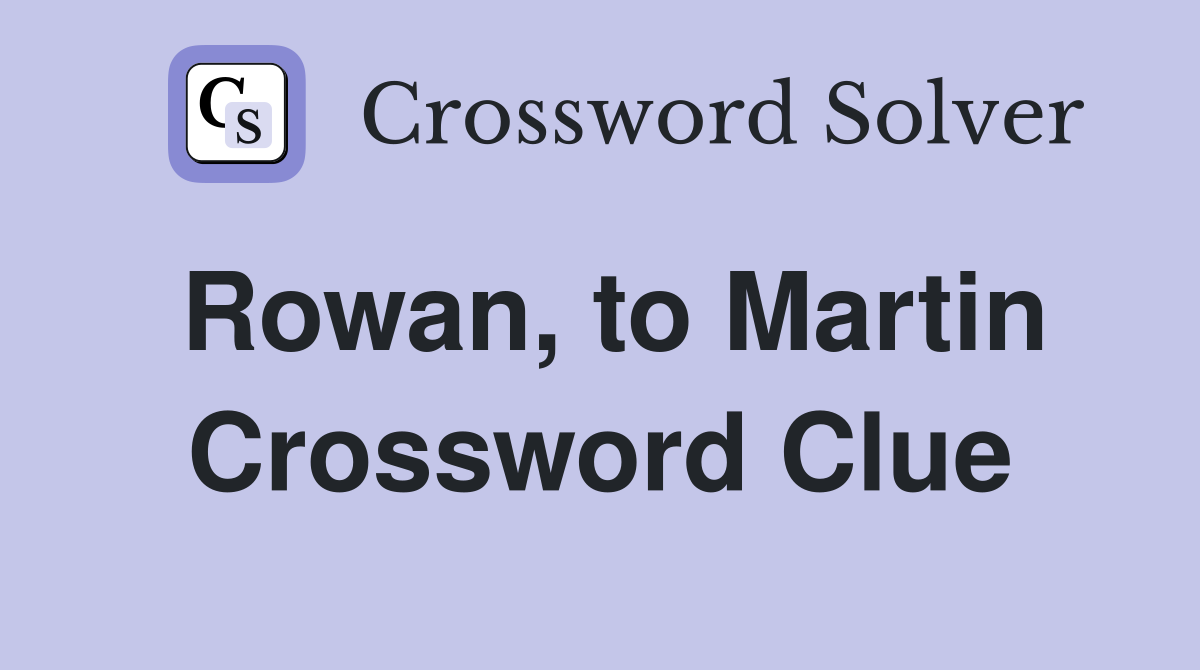 Rowan, to Martin Crossword Clue