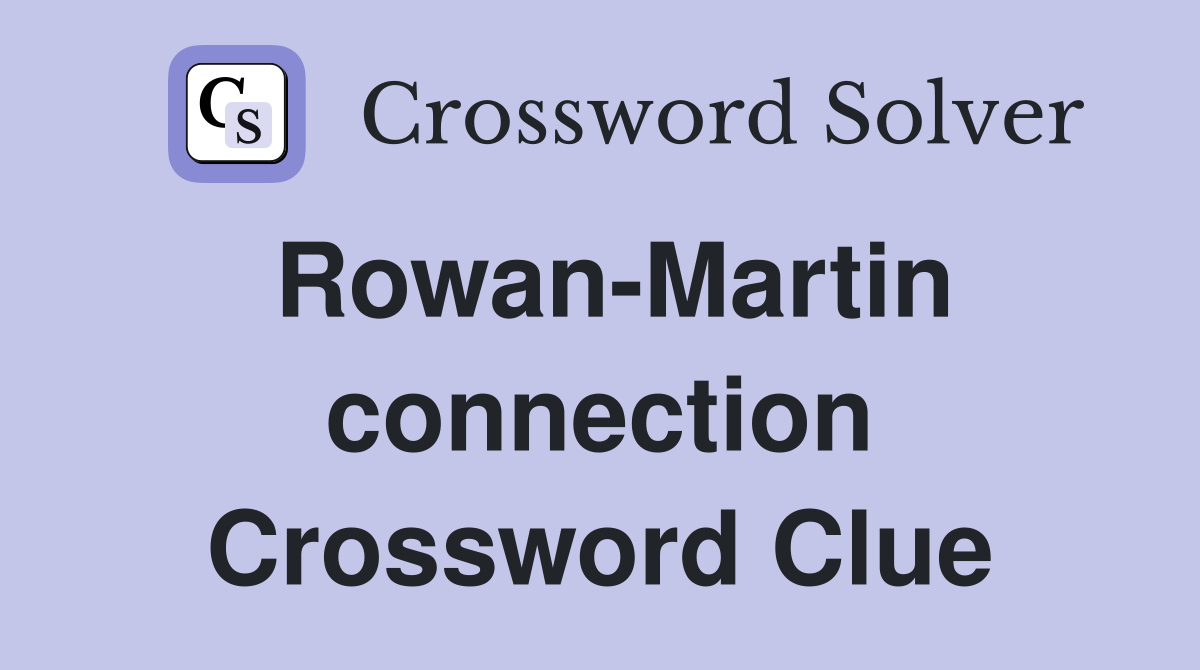 Rowan-Martin connection Crossword Clue