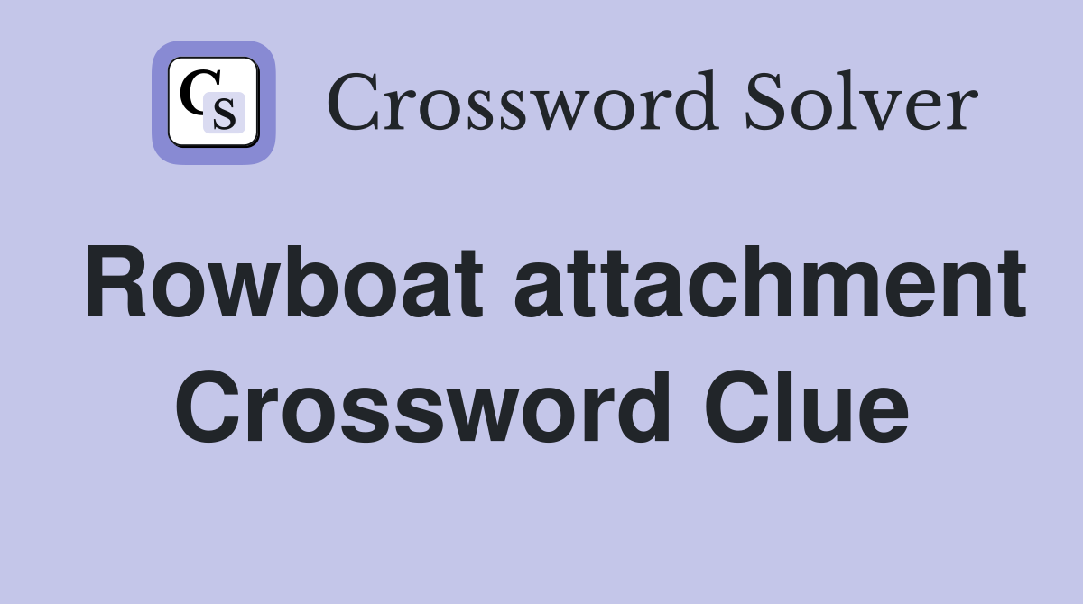 Rowboat attachment Crossword Clue