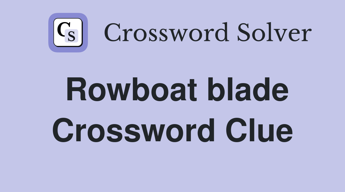Rowboat blade Crossword Clue