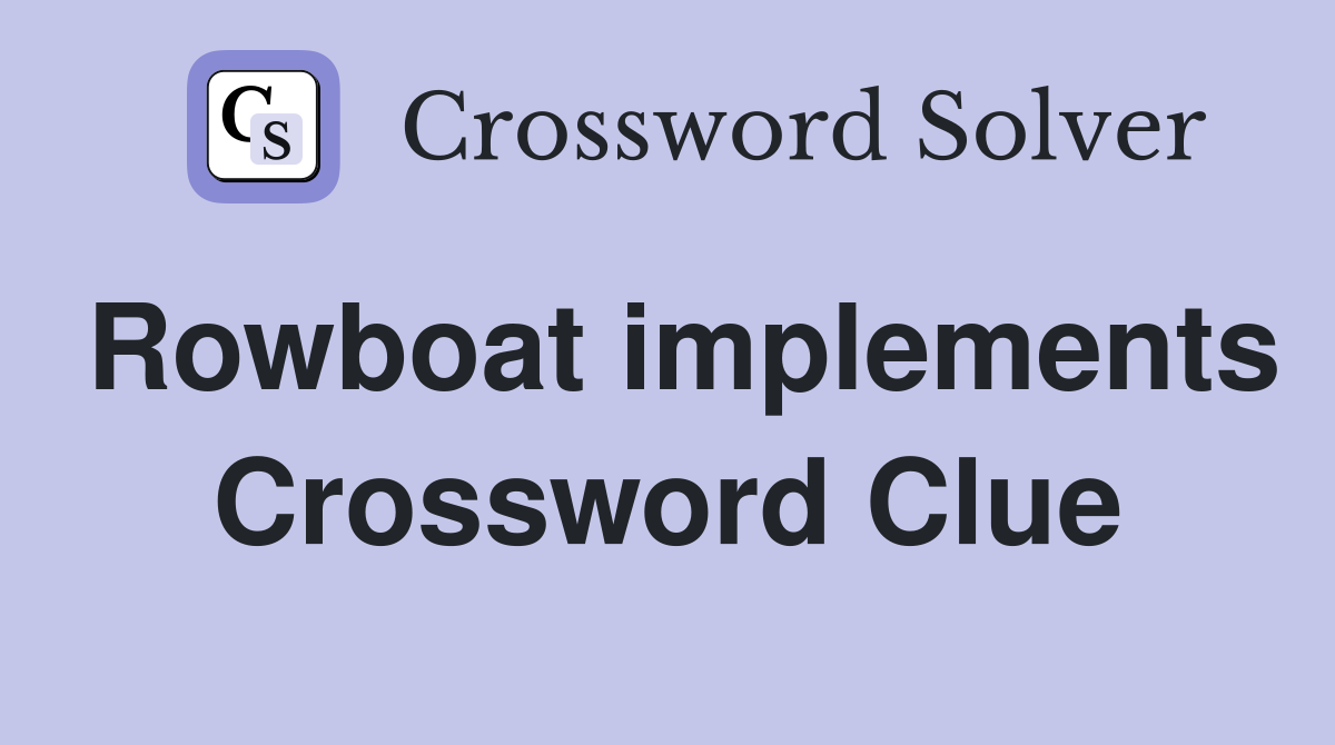 Rowboat implements Crossword Clue