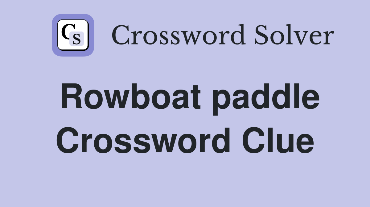 Rowboat paddle Crossword Clue