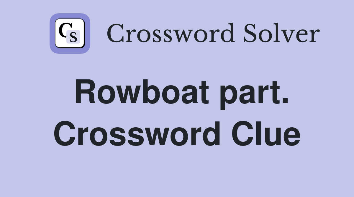 Rowboat part. Crossword Clue