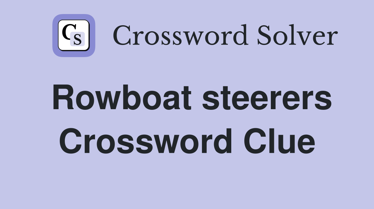 Rowboat steerers Crossword Clue