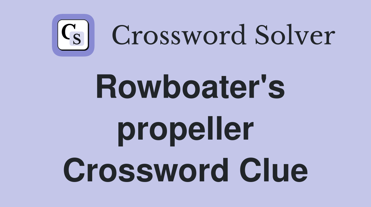Rowboater's propeller Crossword Clue