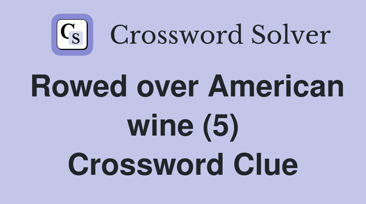 Rowed over American wine (5) Crossword Clue