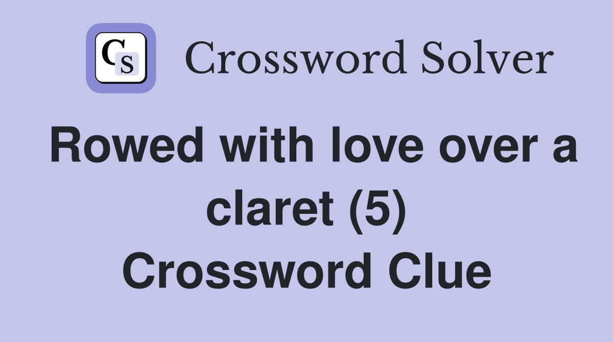 Rowed with love over a claret (5) Crossword Clue