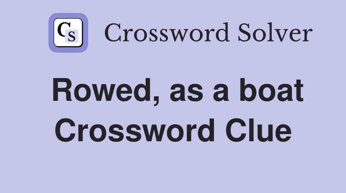 Rowed, as a boat Crossword Clue