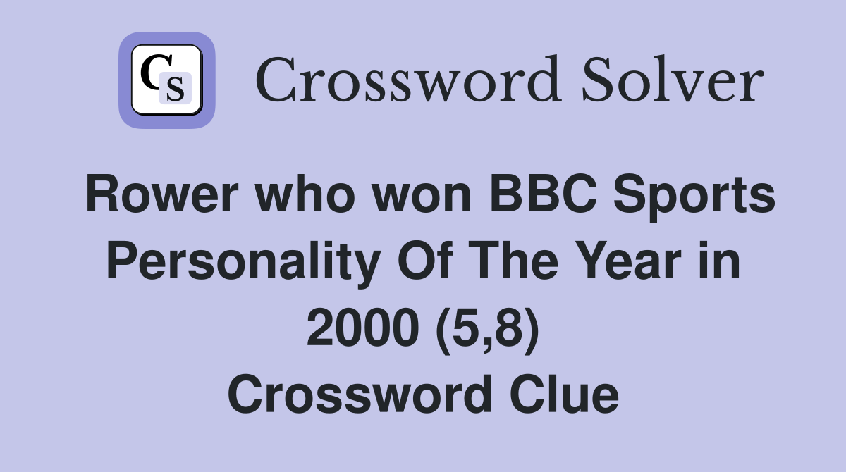 Rower who won BBC Sports Personality Of The Year in 2000 (5,8) Crossword Clue
