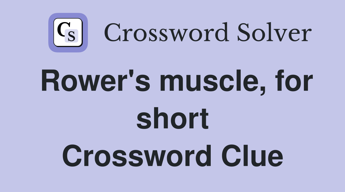 Rower's muscle, for short Crossword Clue