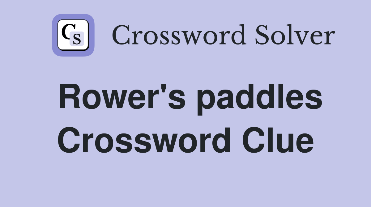 Rower's paddles Crossword Clue
