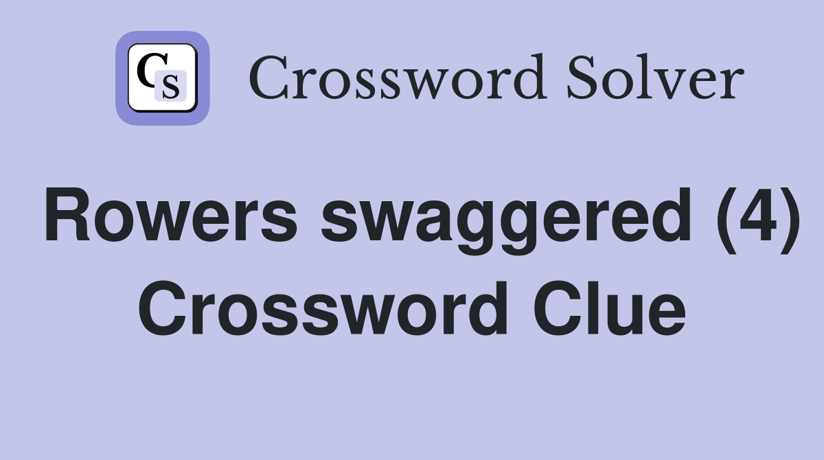 Rowers swaggered (4) Crossword Clue