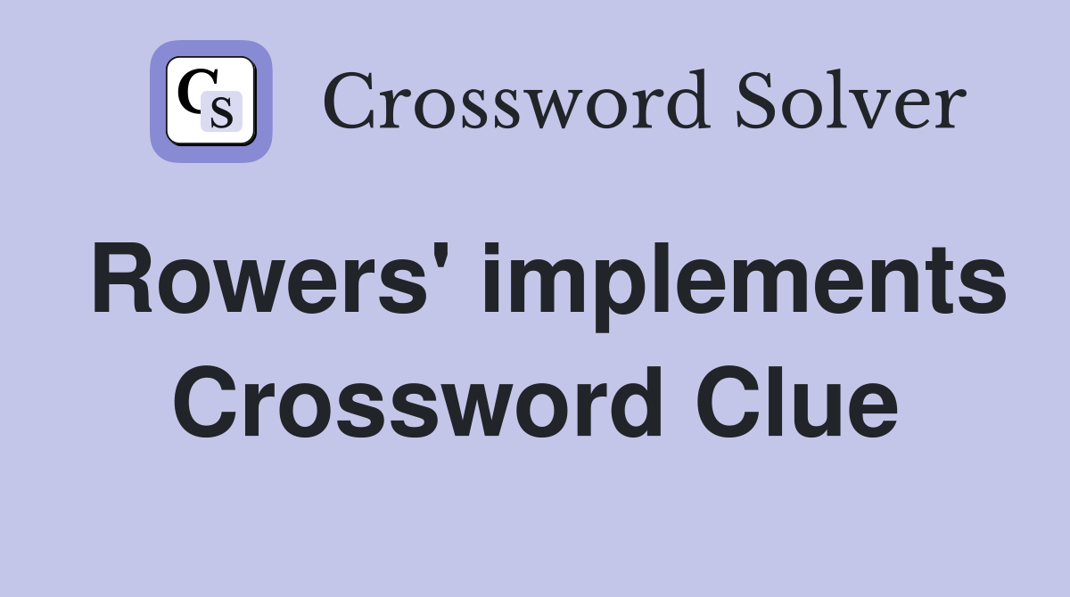 Rowers' implements Crossword Clue