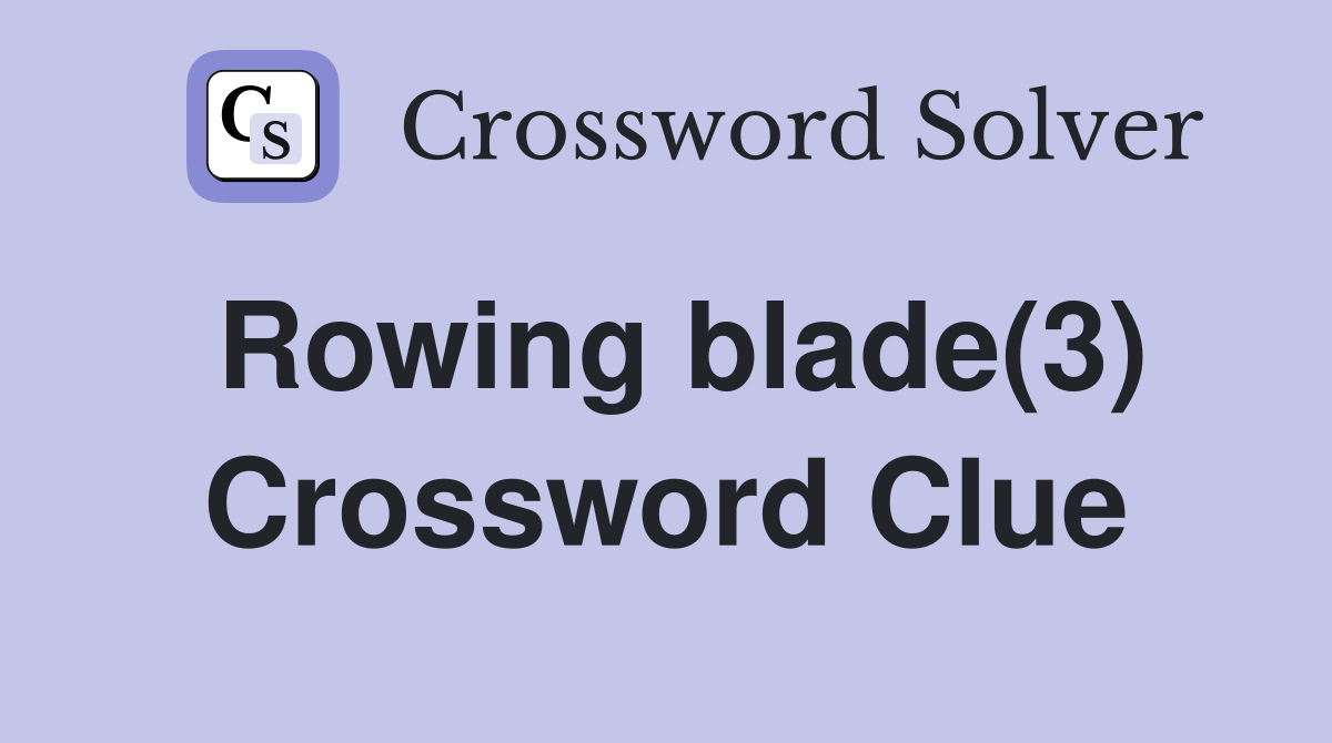 Rowing blade(3) Crossword Clue
