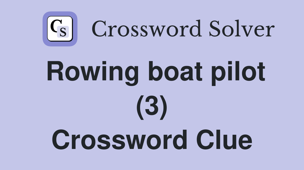 Rowing boat pilot (3) Crossword Clue