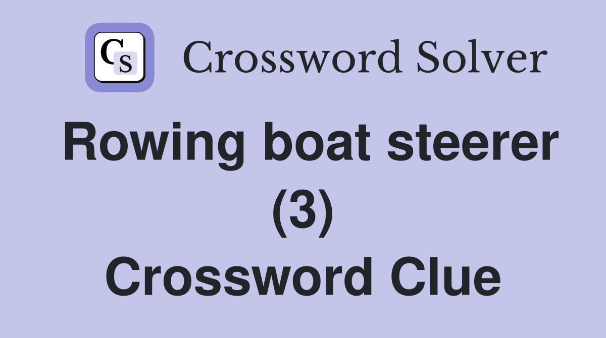 Rowing boat steerer (3) Crossword Clue