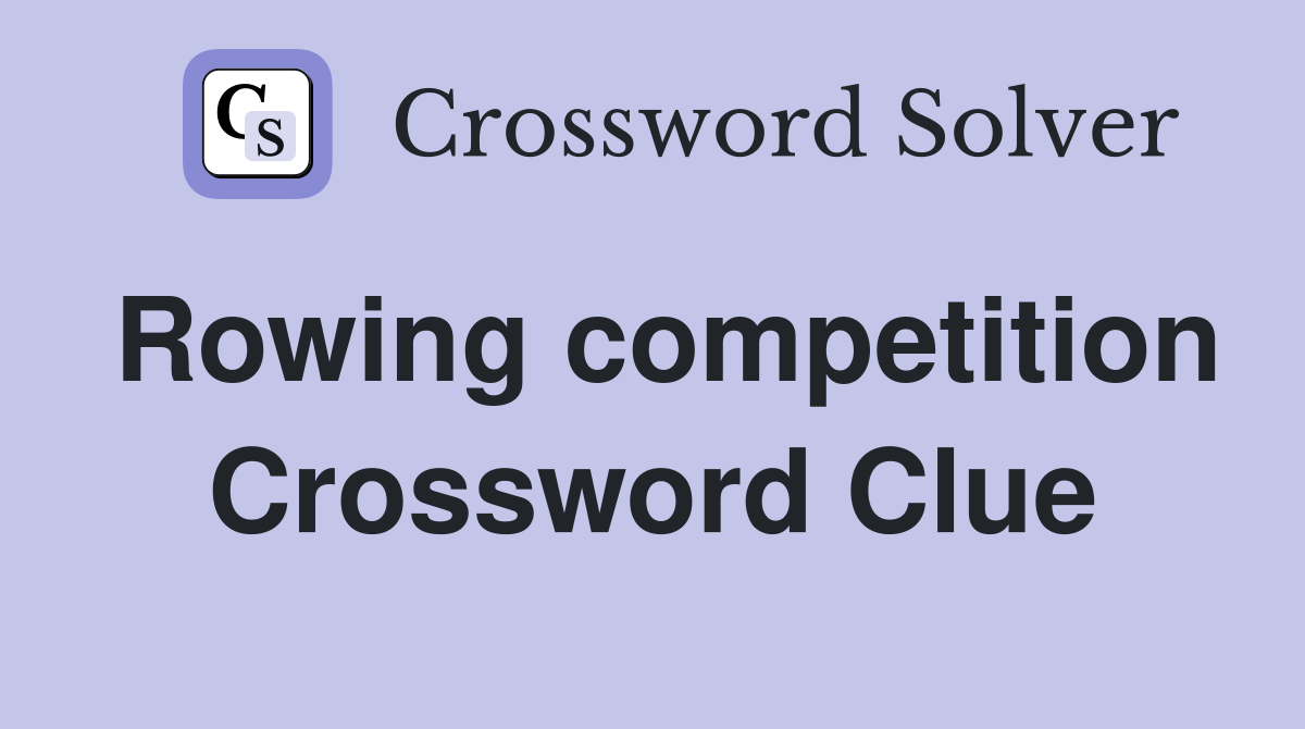 Rowing competition Crossword Clue
