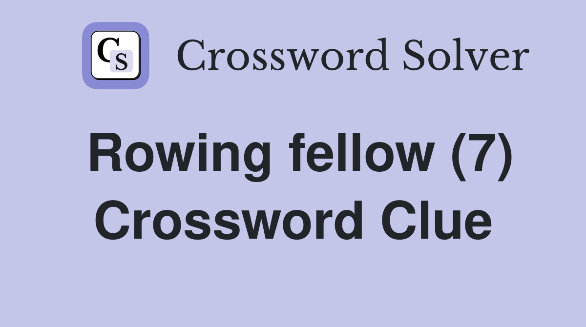Rowing fellow (7) Crossword Clue