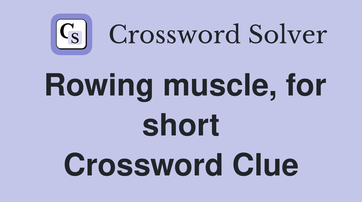 Rowing muscle, for short Crossword Clue