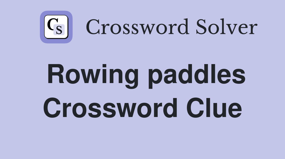 Rowing paddles Crossword Clue