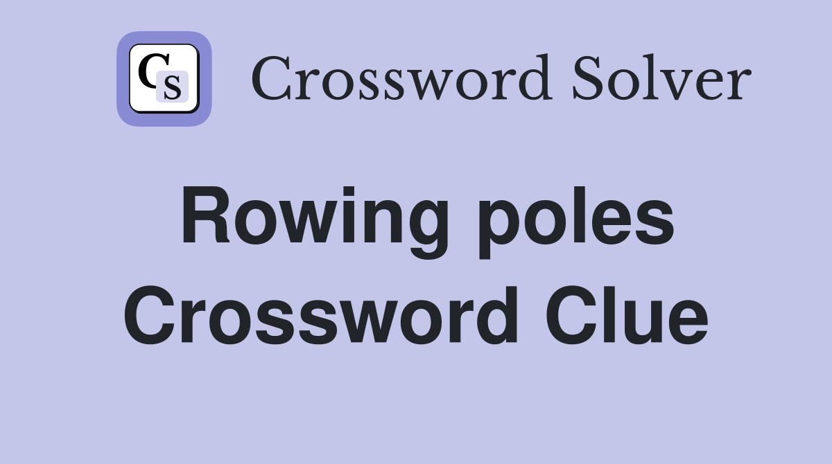 Rowing poles Crossword Clue