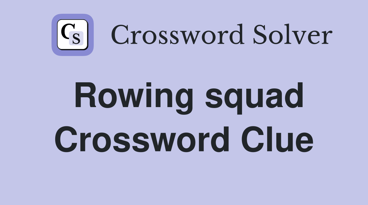 Rowing squad Crossword Clue
