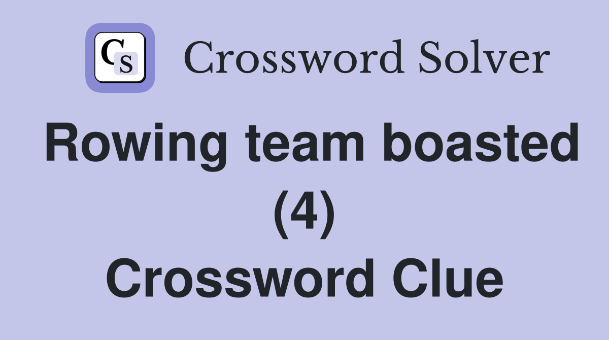 Rowing team boasted (4) Crossword Clue