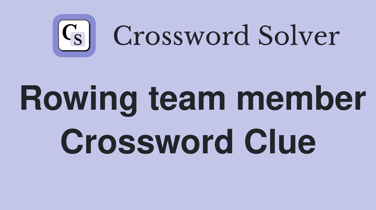 Rowing team member Crossword Clue