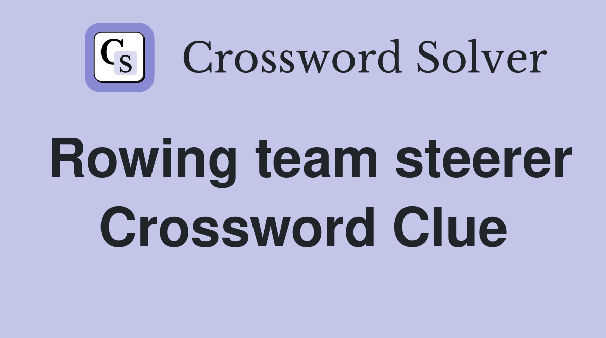 Rowing team steerer Crossword Clue
