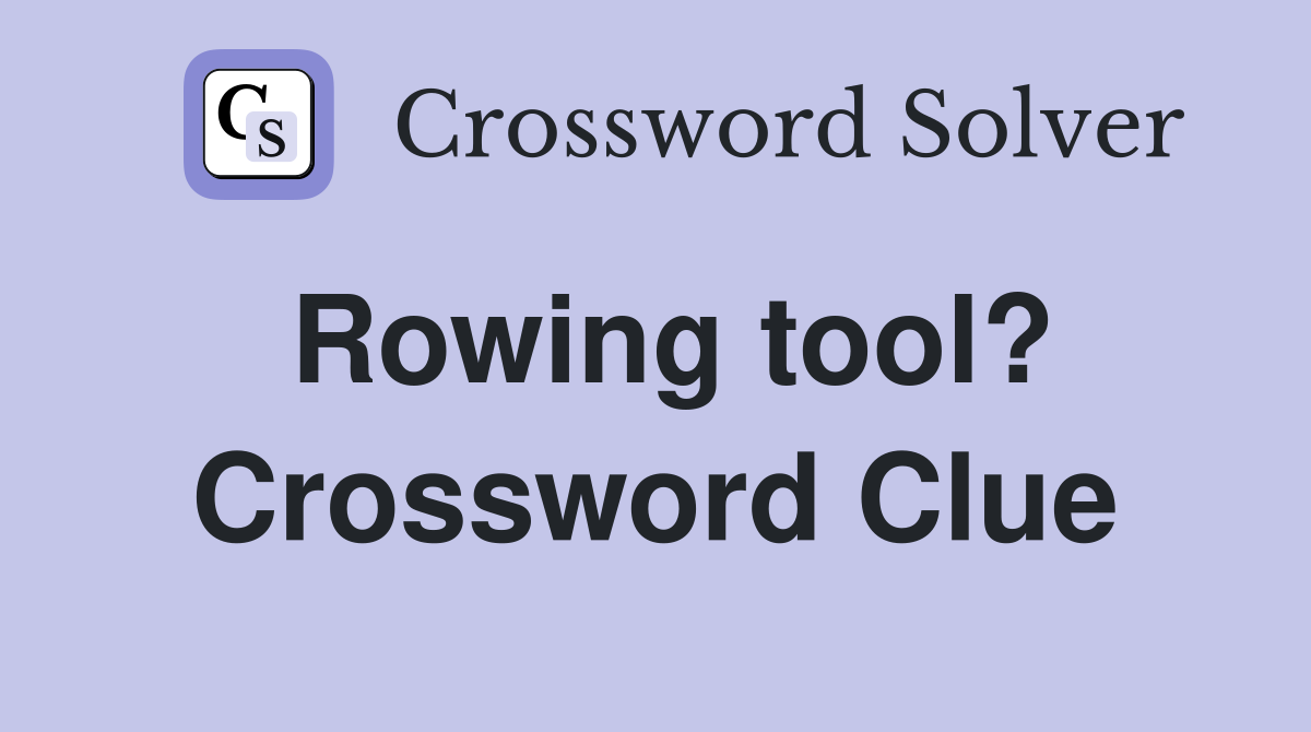 Rowing tool? Crossword Clue