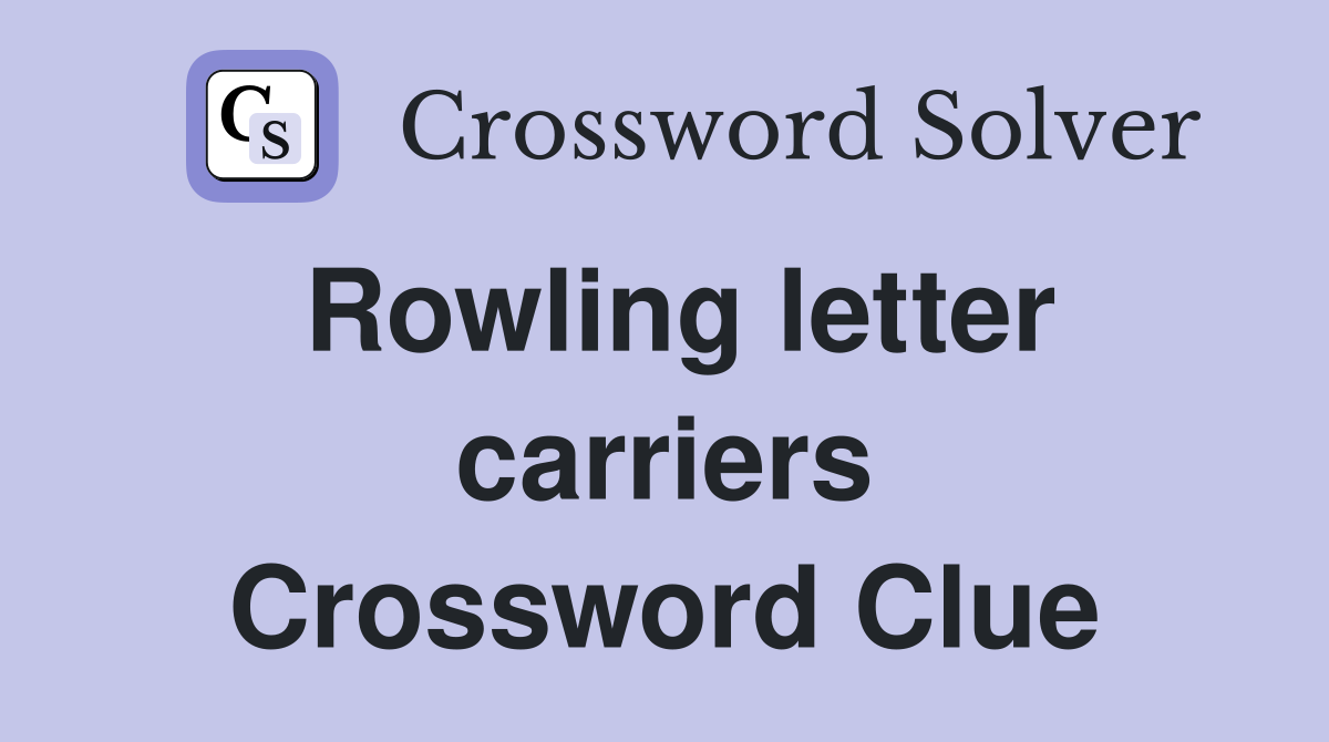 Rowling letter carriers Crossword Clue
