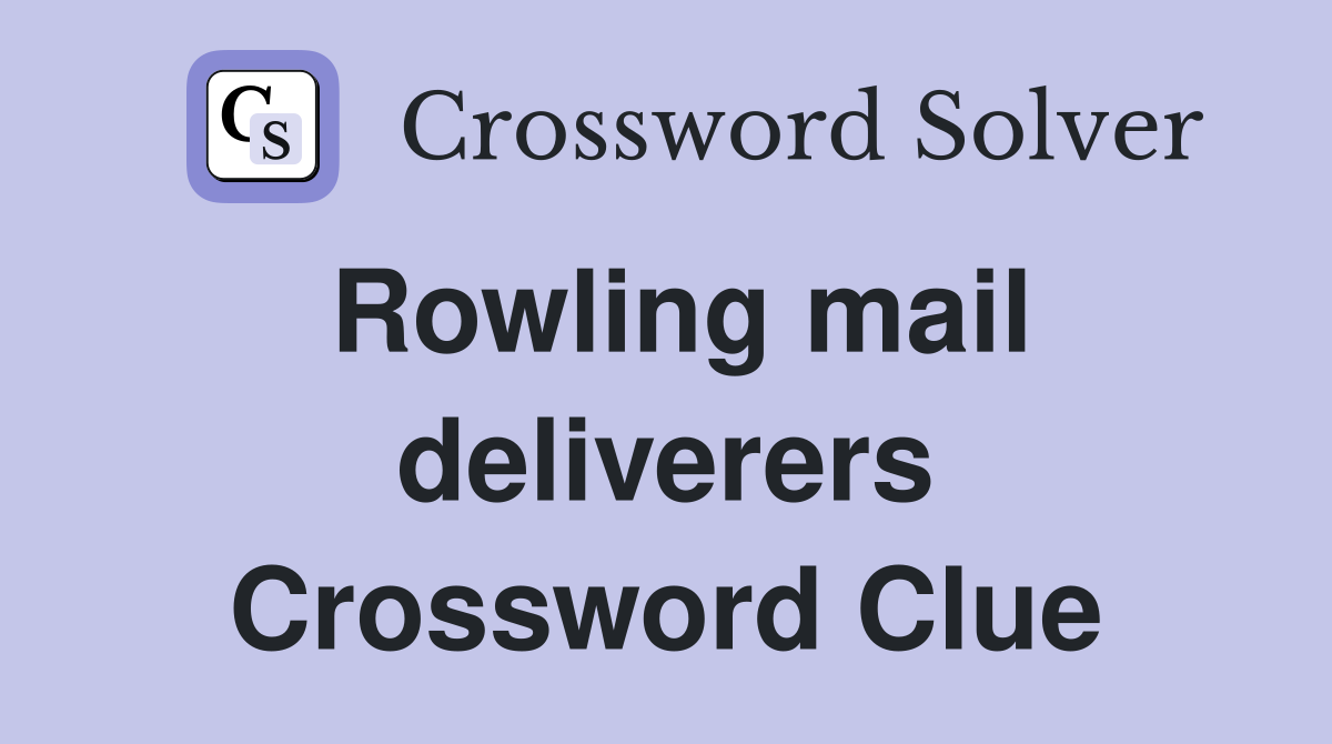 Rowling mail deliverers Crossword Clue