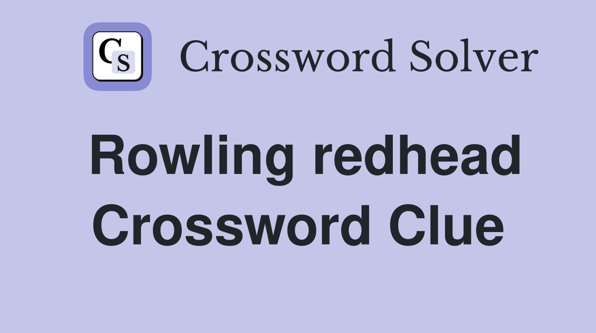 Rowling redhead Crossword Clue