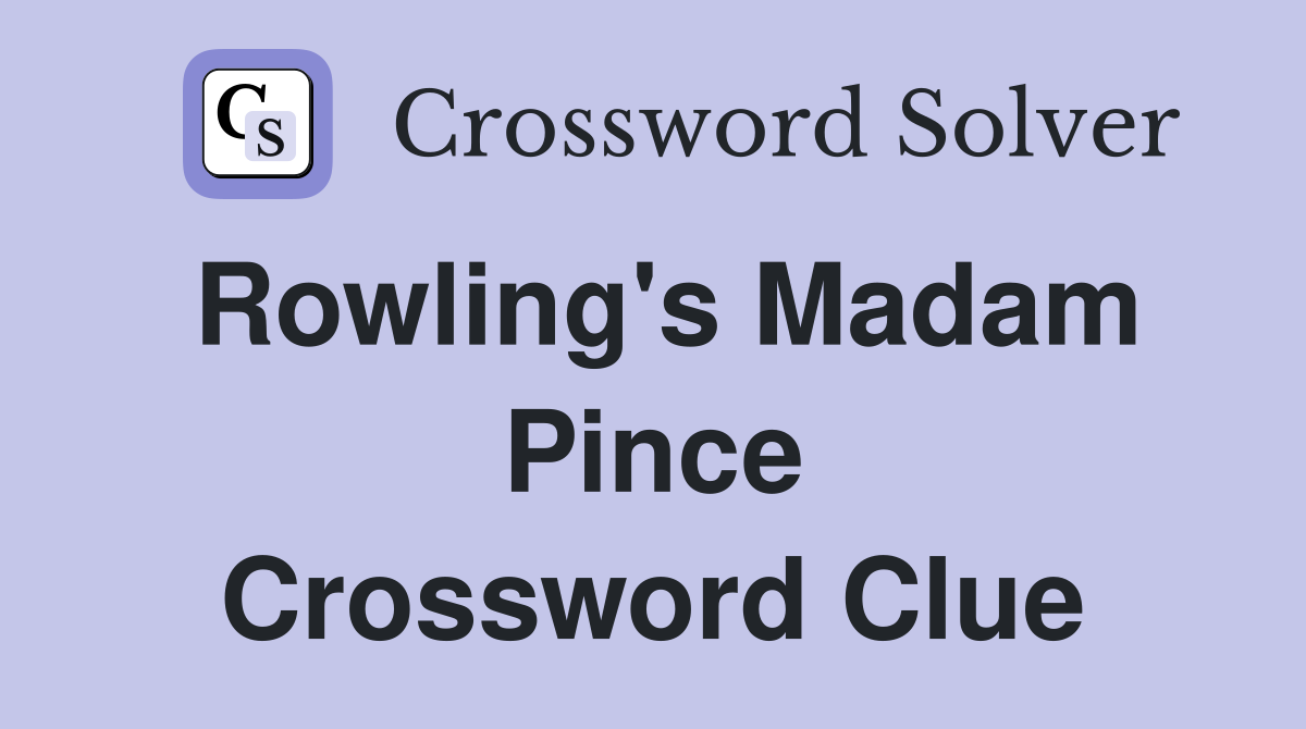 Rowling's Madam Pince Crossword Clue