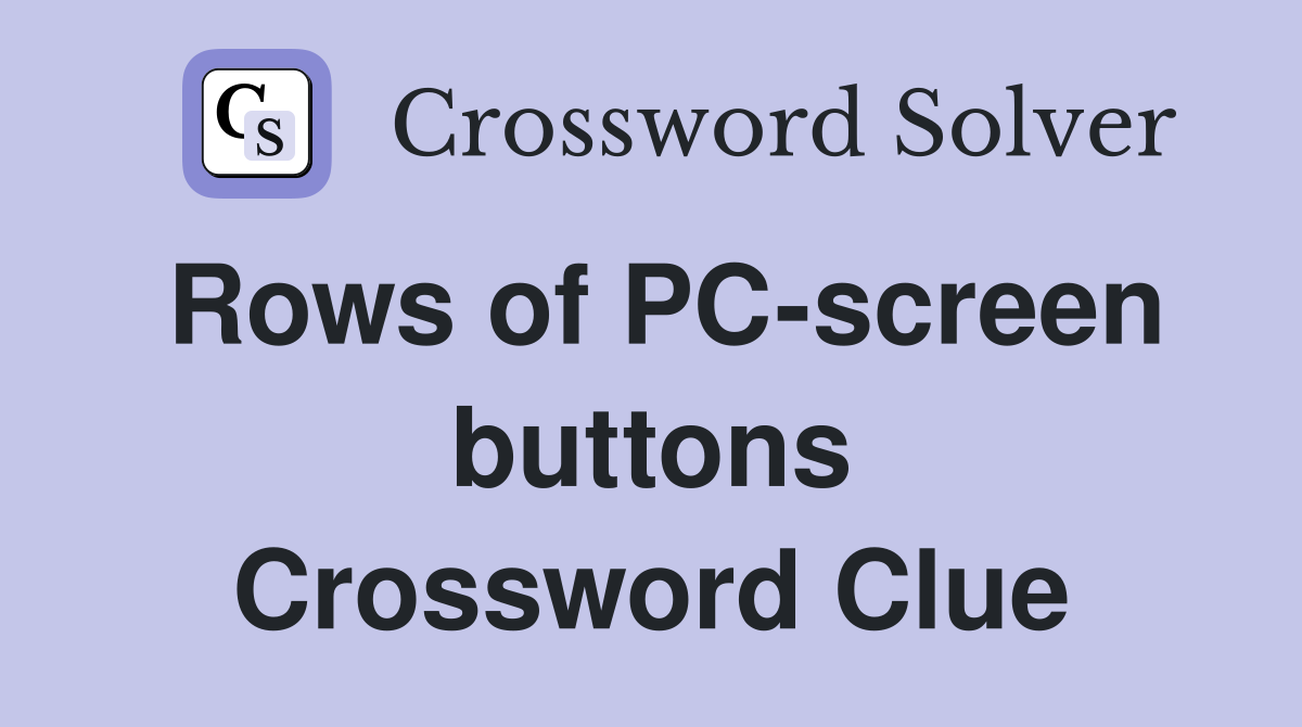 Rows of PC-screen buttons Crossword Clue