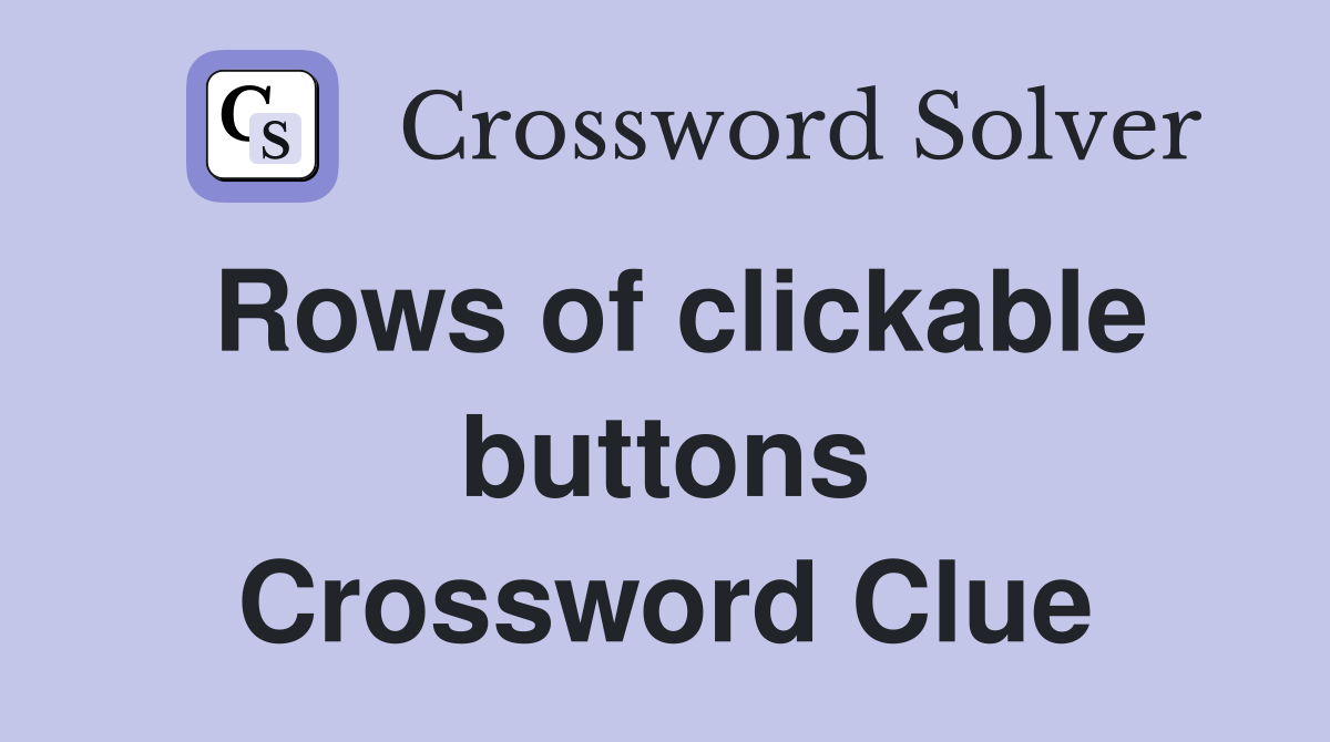 Rows of clickable buttons Crossword Clue